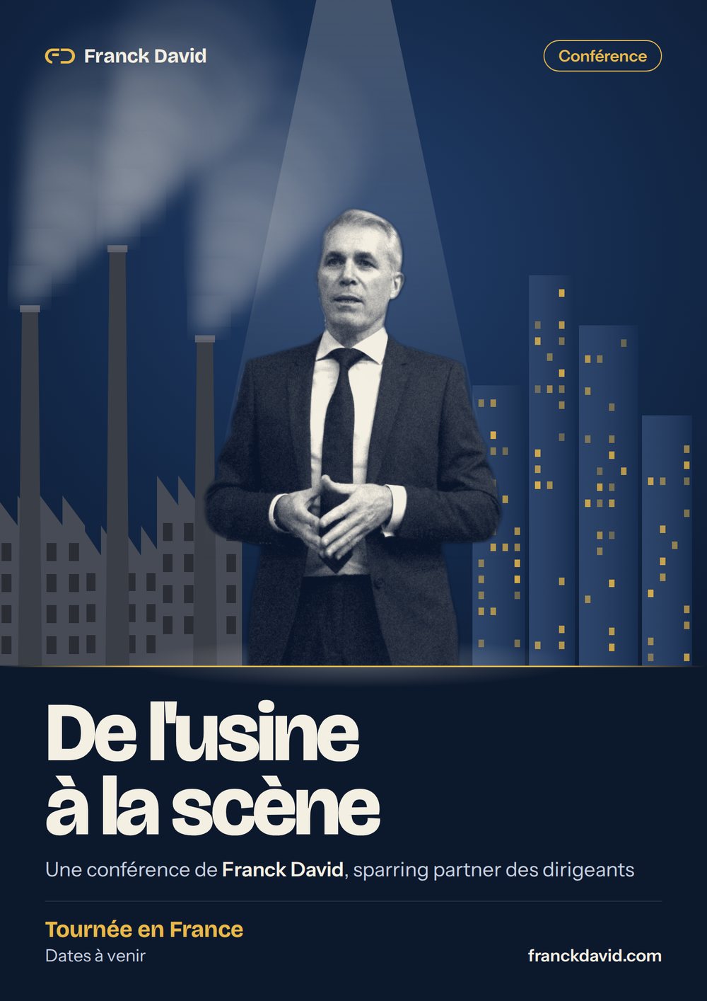 Affiche de la conférence De l'usine à la scène : Franck David sur scène, entre une vieille usine et les tours de la réussite